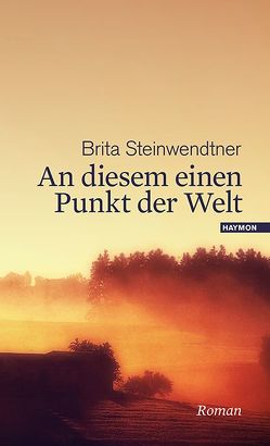 An diesem einen Punkt der Welt von Steinwendtner,  Brita