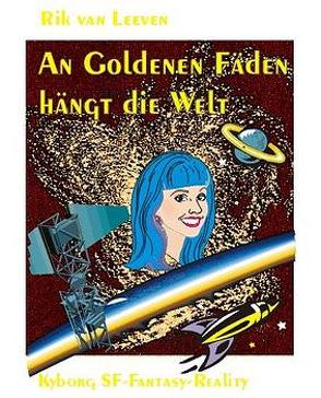 An goldenen Fäden hängt die Welt von van Leeven,  Rik