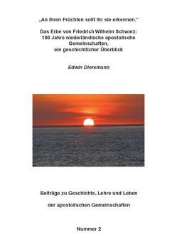 „An ihren Früchten sollt ihr sie erkennen.“ – Das Erbe von Friedrich Wilhelm Schwarz: 100 Jahre niederländische apostolische Gemeinschaften, ein geschichtlicher Überblick von Diersmann,  Edwin