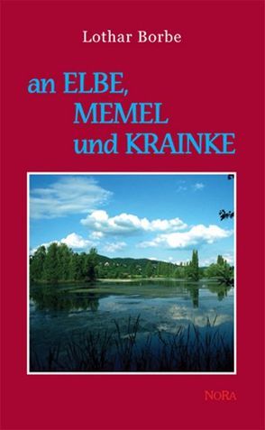 An Memel, Elbe und Krainke von Borbe,  Lothar