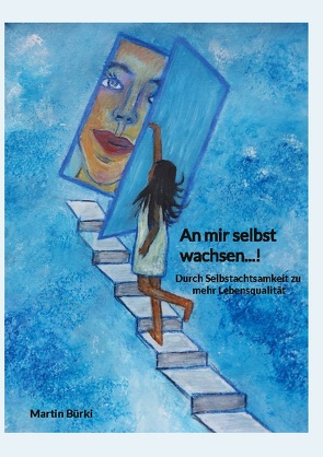 An mir selbst wachsen…! von Buerki,  Martin