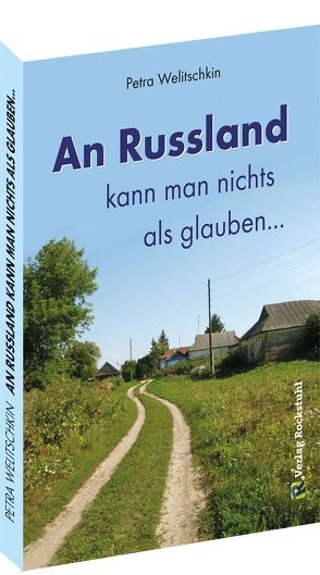 An Russland kann man nichts als glauben … von Welitschkin,  Petra