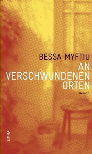 An verschwundenen Orten von Meintel,  Katja, Myftiu,  Bessa, Nothomb,  Amélie