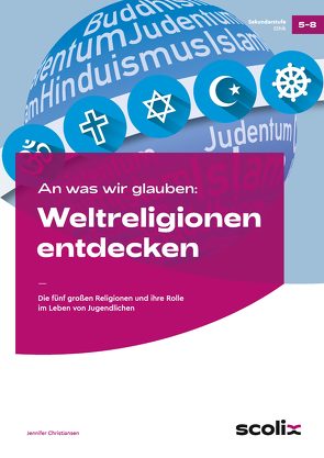 An was wir glauben: Weltreligionen entdecken von Christiansen,  Jennifer