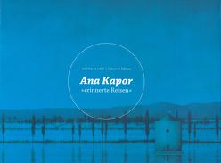 Ana Kapor. „erinnerte Reisen“ von Laue,  Nathalia