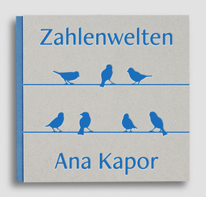 Ana Kapor Zahlenwelten von Kapor,  Ana