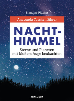 Anaconda Taschenführer Sterne und Planeten. Den Nachthimmel mit bloßem Auge beobachten von Pluchet,  Blandine, Tengs,  Svenja