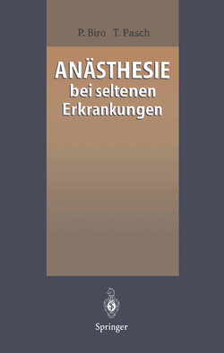 Anästhesie bei seltenen Erkrankungen von Biro,  Peter, Pasch,  Thomas