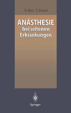 Anästhesie bei seltenen Erkrankungen von Biro,  Peter, Pasch,  Thomas