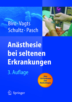 Anästhesie bei seltenen Erkrankungen von Biro,  Peter, Emmig,  Uta, Pasch,  Thomas, Vagts,  Dierk A.