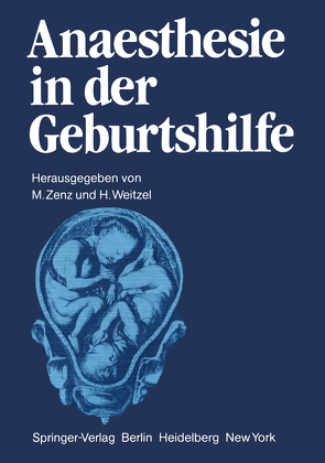 Anaesthesie in der Geburtshilfe von Brähler,  A., Diemer,  H.P., Hempelmann,  G., Kuschinsky,  G., Lamberti,  G., Müller,  H, Pichlmayr,  I., Schneider,  J., Schönhöfer,  P.S., Stoyanov,  M., Strasser,  K., Weitzel,  H., Zenz,  Michael