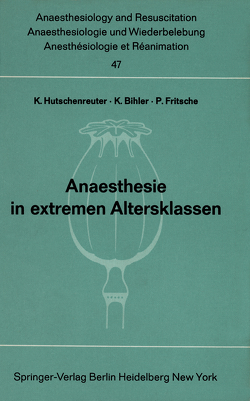 Anaesthesie in extremen Altersklassen von Bihler,  K., Fritsche,  P., Hutschenreuther,  K.