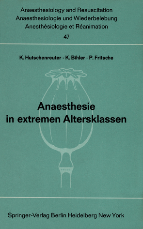 Anaesthesie in extremen Altersklassen von Bihler,  K., Fritsche,  P., Hutschenreuther,  K.