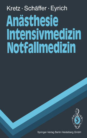 Anästhesie Intensivmedizin Notfallmedizin von Eyrich,  Klaus, Kretz,  Franz-Josef, Schäffer,  Jürgen