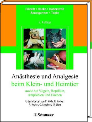 Anästhesie und Analgesie beim Klein und Heimtier von Baumgartner,  Christine, Erhardt,  Wolf, Henke,  Ingo, Tacke,  Sabine