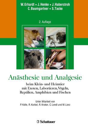 Anästhesie und Analgesie beim Klein und Heimtier von Baumgartner,  Christine, Erhardt,  Wolf, Henke,  Ingo, Tacke,  Sabine