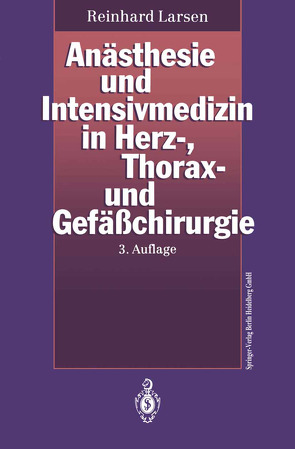 Anästhesie und Intensivmedizin in Herz-, Thorax- und Gefäßchirurgie von Fuchs,  B., Larsen,  Reinhard, Soppa,  S.