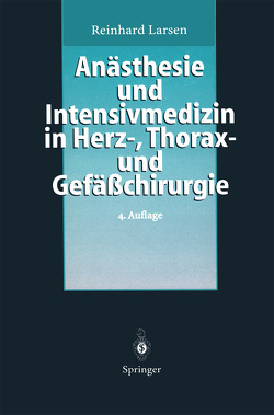 Anästhesie und Intensivmedizin in Herz-, Thorax- und Gefäßchirurgie von Fuchs,  B., Larsen,  Reinhard, Soppa,  S.