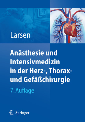 Anästhesie und Intensivmedizin in Herz-, Thorax- und Gefäßchirurgie von Larsen,  Reinhard