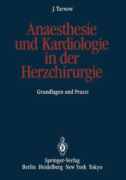 Anaesthesie und Kardiologie in der Herzchirurgie von Tarnow,  Jörg