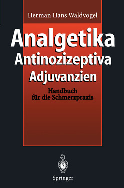 Analgetika Antinozizeptiva Adjuvanzien von Handwerker,  H.O., Waldvogel,  Herman H.