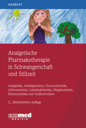 Analgetische Pharmakotherapie in der Schwangerschaft und Stillzeit von Herbert,  Michael Karl