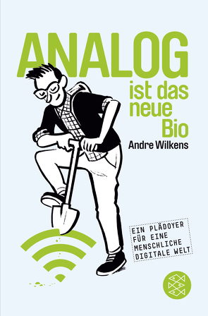 Analog ist das neue Bio von Wilkens,  Andre