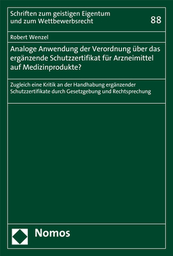 Analoge Anwendung der Verordnung über das ergänzende Schutzzertifikat für Arzneimittel auf Medizinprodukte? von Wenzel,  Robert