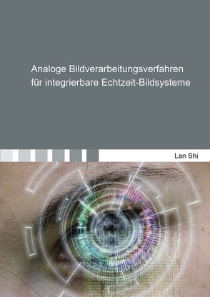 Analoge Bildverarbeitungsverfahren für integrierbare Echtzeit-Bildsysteme von Shi,  Lan