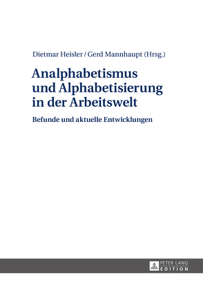 Analphabetismus und Alphabetisierung in der Arbeitswelt von Heisler,  Dietmar, Mannhaupt,  Gerd