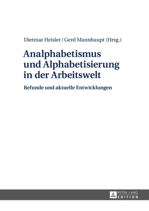 Analphabetismus und Alphabetisierung in der Arbeitswelt von Heisler,  Dietmar, Mannhaupt,  Gerd