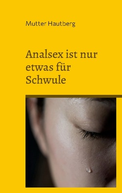 Analsex ist nur etwas für Schwule von Hautberg,  Mutter