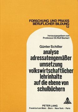 Analyse adressatengemäßer Umsetzung volkswirtschaftlicher Lehrinhalte auf die Ebene von Schulbüchern von Schiller,  Günter