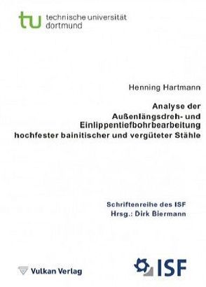 Analyse der Außenlängsdreh- und Einlippentiefbohrbearbeitung hochfester bainitischer und vergüteter Stähle von Biermann,  Dirk, Hartmann,  Henning