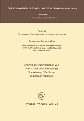 Analyse der Auswirkungen von unterschiedlichen Formen der Finanzierung öffentlicher Verkehrsinvestitionen von Witte,  Hermann