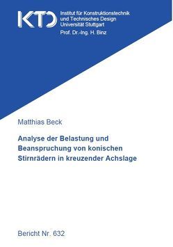 Analyse der Belastung und Beanspruchung von konischen Stirnrädern in kreuzender Achslage von Beck,  Matthias