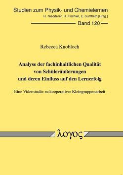 Analyse der fachinhaltlichen Qualität von Schüleräußerungen und deren Einfluss auf den Lernerfolg von Knobloch,  Rebecca