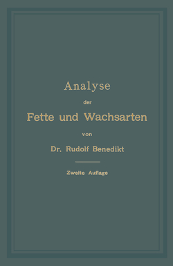 Analyse der Fette und Wachsarten von Benedikt,  Rudolf