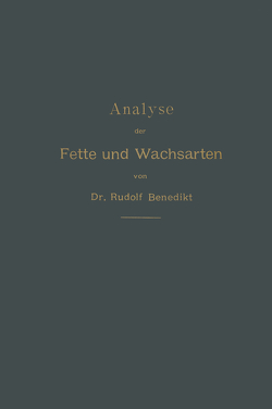 Analyse der Fette und Wachsarten von Benedikt,  Rudolf, Ulzer,  Ferdinand