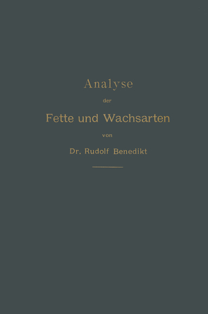 Analyse der Fette und Wachsarten von Benedikt,  Rudolf, Ulzer,  Ferdinand