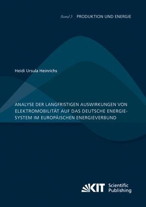 Analyse der langfristigen Auswirkungen von Elektromobilität auf das deutsche Energiesystem im europäischen Energieverbund von Heinrichs,  Heidi Ursula