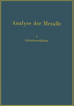 Analyse der Metalle von Chemiker-Fachausschuß des Metall und Erz e.V. Gesellschaft für Erzbergbau,  Metallhüttenwesen und Metallkunde im NSBDT