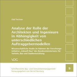 Analyse der Rolle der Architekten und Ingenieure in Abhängigkeit von unterschiedlichen Auftraggebermodellen von Dumann,  Axel, Fechner,  Olaf, Feist,  Rouven, Lucke,  Christian, Nentwig,  Bernd