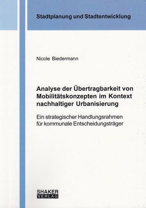 Analyse der Übertragbarkeit von Mobilitätskonzepten im Kontext nachhaltiger Urbanisierung von Biedermann,  Nicole