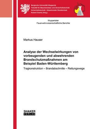 Analyse der Wechselwirkungen von vorbeugenden und abwehrenden Brandschutzmaßnahmen am Beispiel Baden-Württemberg von Hauser,  Markus