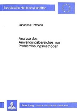 Analyse des Anwendungsbereiches von Problemlösungsmethoden von Hofmann,  Johannes