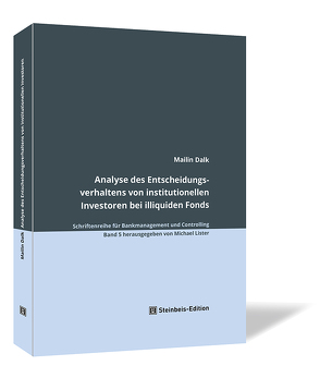 Analyse des Entscheidungsverhaltens von institutionellen Investoren bei illiquiden Fonds von Dalk,  Mailin