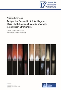 Analyse des Grenzschichtrückschlags von Wasserstoff-Ammoniak Vormischflammen in drallfreien Strömungen von Dinkelacker,  Friedrich, Goldmann,  Andreas