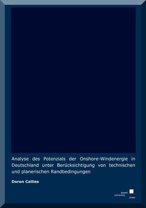 Analyse des Potenzials der Onshore-Windenergie in Deutschland unter Berücksichtigung von technischen und planerischen Randbedingungen von Callies,  Doron