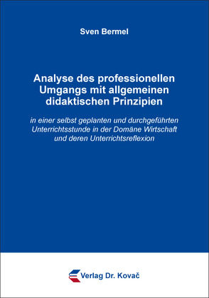 Analyse des professionellen Umgangs mit allgemeinen didaktischen Prinzipien von Bermel,  Sven